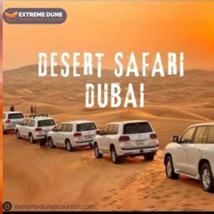 Extreme Dunes Tourism Dubai | Desert Safari Dubai